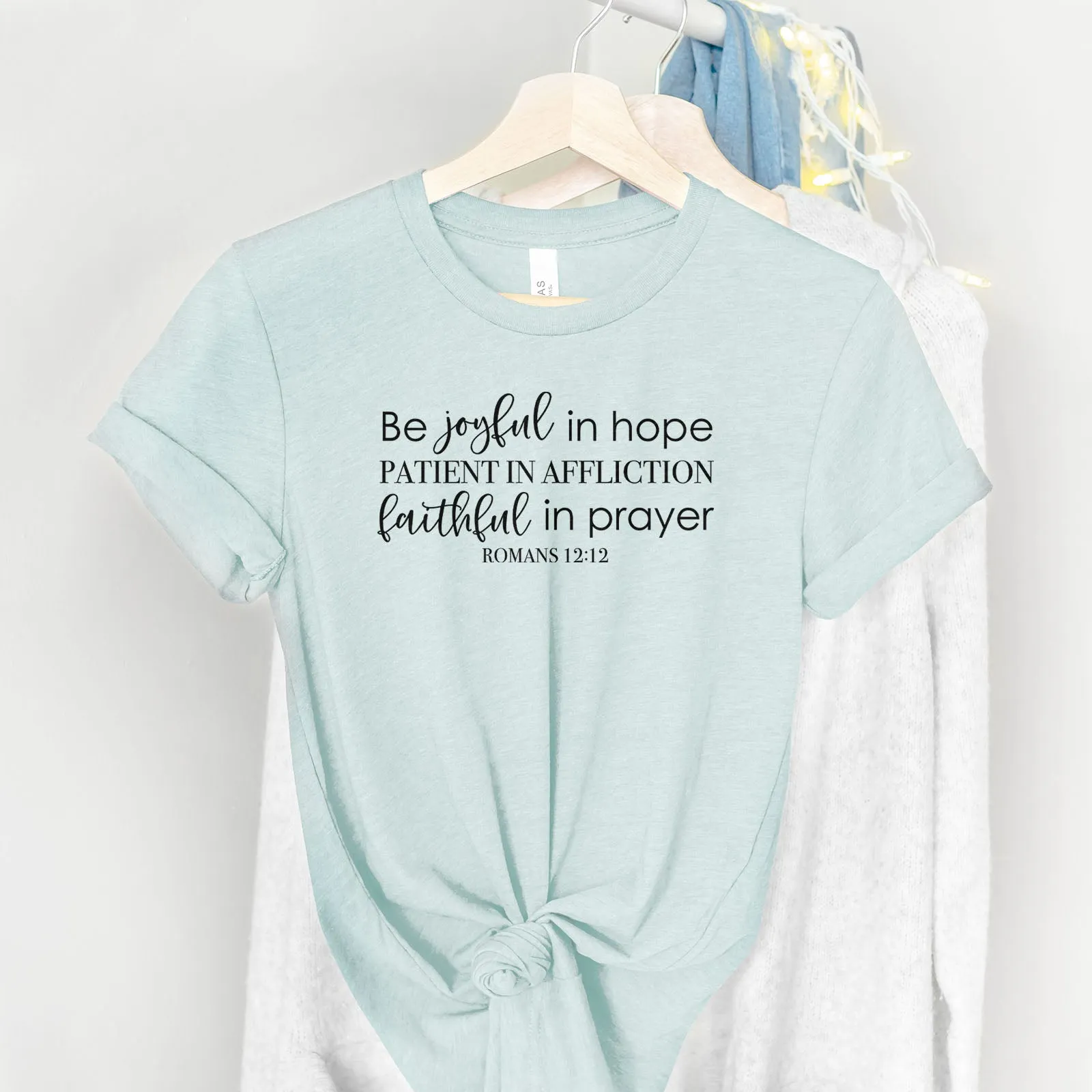 Be Joyful In Hope Romans 12:12 Tee Shirts For Women - Christian Shirts for Women - Religious Tee Shirts