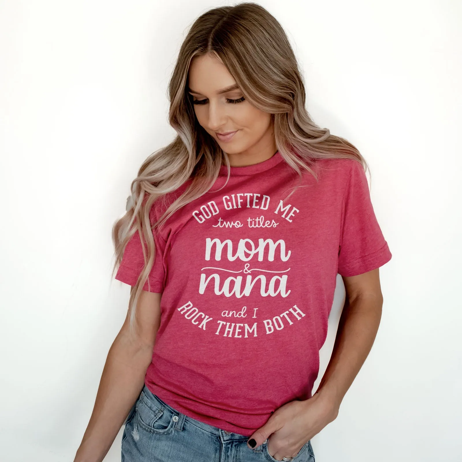 God Gifted Me Two Titles Mom And Nana And I Rock Them Both Tee Shirts For Women - Christian Shirts for Women