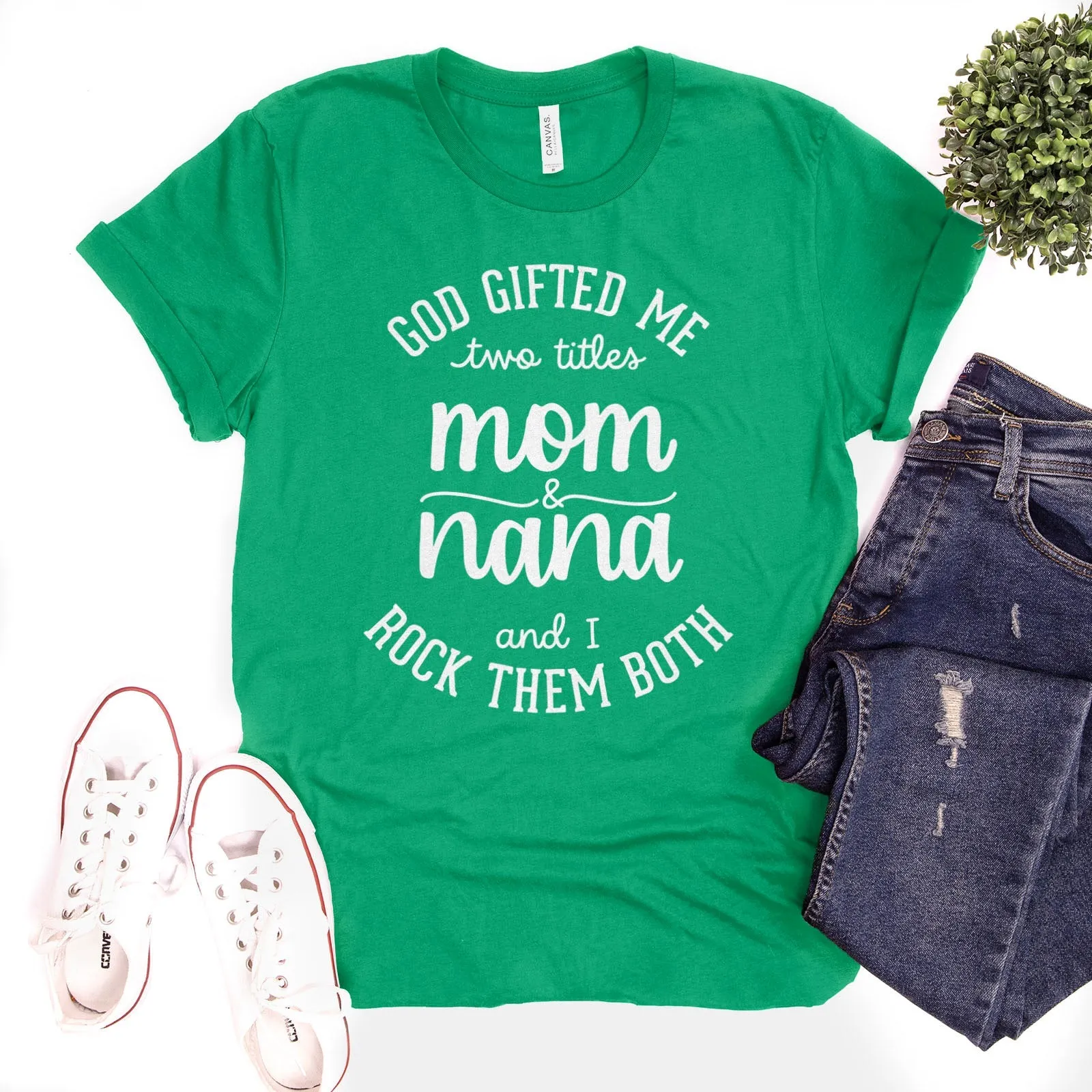 God Gifted Me Two Titles Mom And Nana And I Rock Them Both Tee Shirts For Women - Christian Shirts for Women