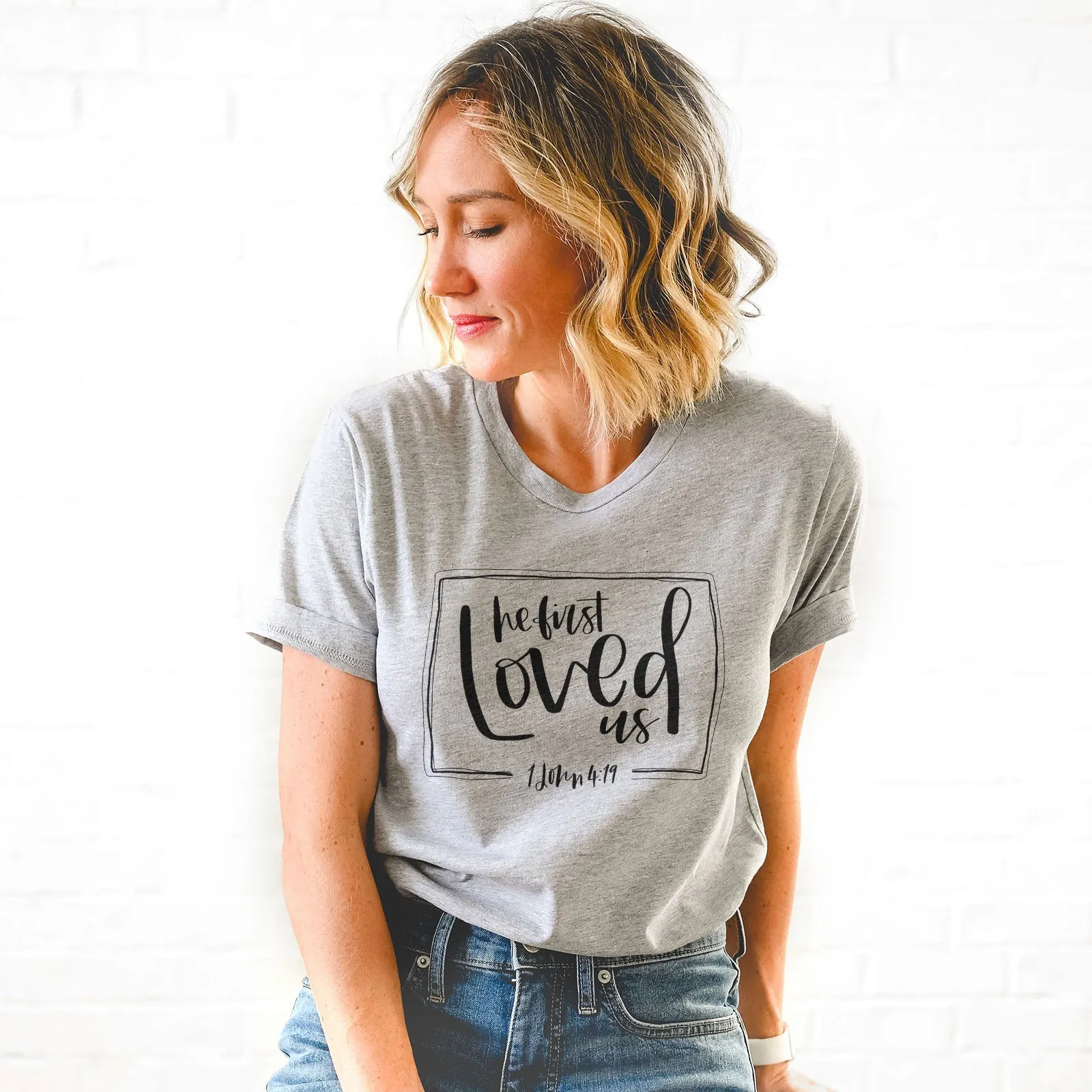 He First Loved Us Tee Shirts For Women - Christian Shirts for Women - Religious Tee Shirts