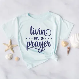 Livin' On A Prayer Tee Shirts For Women - Christian Shirts for Women - Religious Tee Shirts