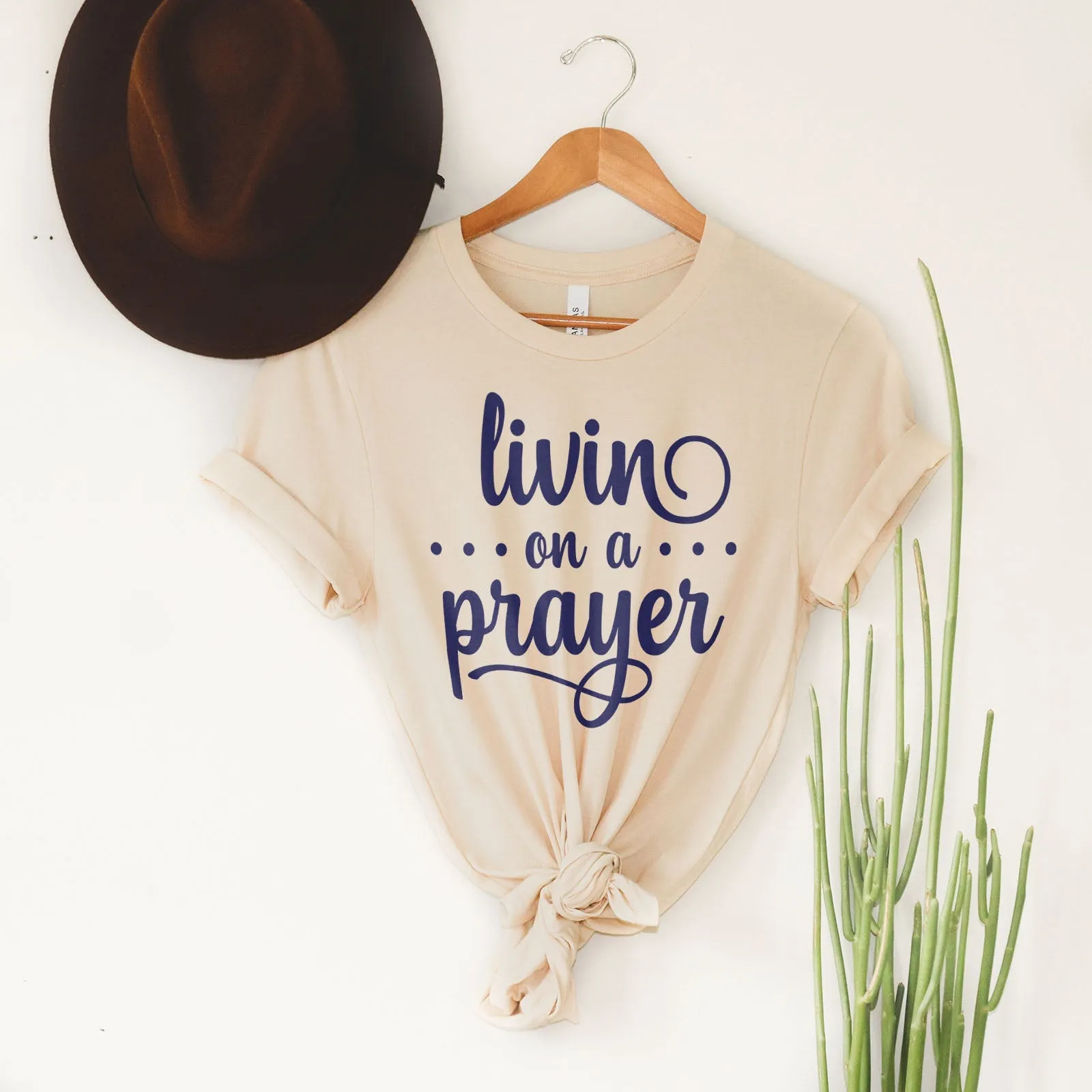 Livin' On A Prayer Tee Shirts For Women - Christian Shirts for Women - Religious Tee Shirts